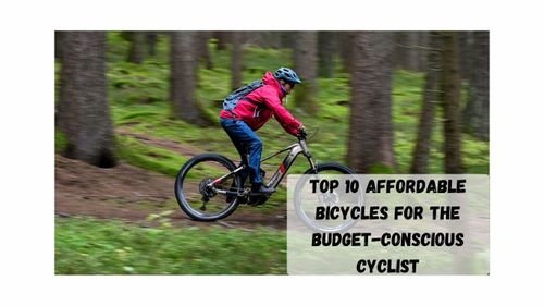 Top 10 Affordable Bicycles for the Budget-Conscious Cyclist